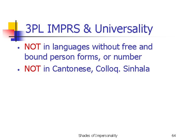 3 PL IMPRS & Universality • • NOT in languages without free and bound