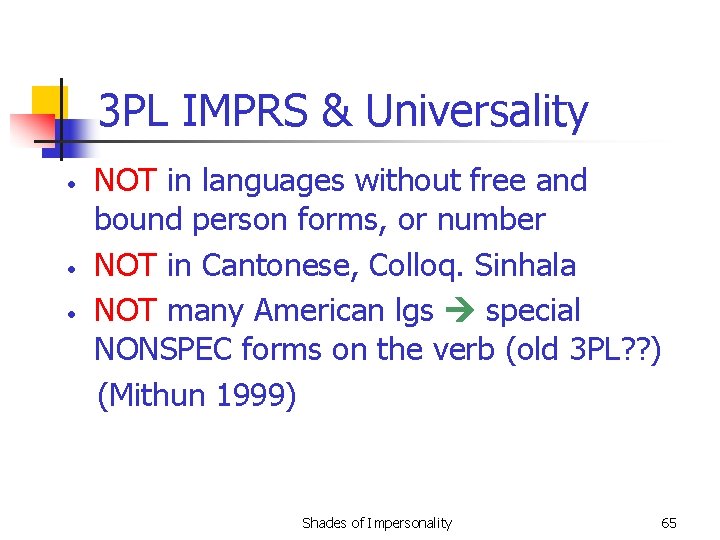 3 PL IMPRS & Universality • • • NOT in languages without free and