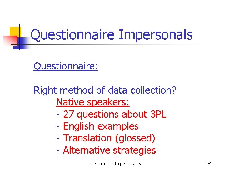 Questionnaire Impersonals Questionnaire: Right method of data collection? Native speakers: - 27 questions about