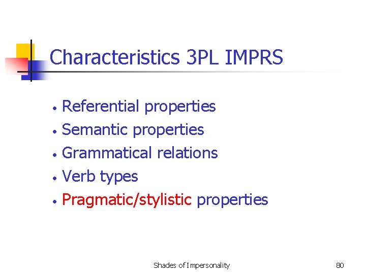 Characteristics 3 PL IMPRS • • • Referential properties Semantic properties Grammatical relations Verb