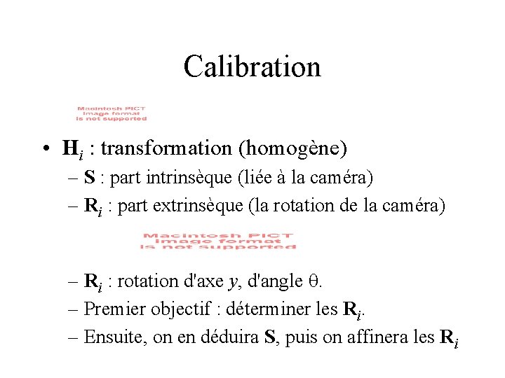 Calibration • Hi : transformation (homogène) – S : part intrinsèque (liée à la