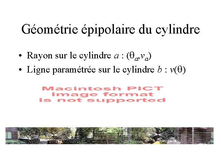 Géométrie épipolaire du cylindre • Rayon sur le cylindre a : ( a, va)