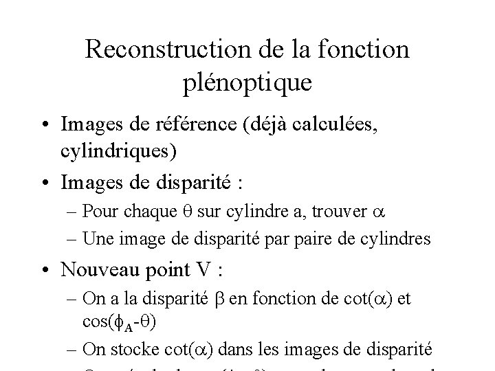 Reconstruction de la fonction plénoptique • Images de référence (déjà calculées, cylindriques) • Images