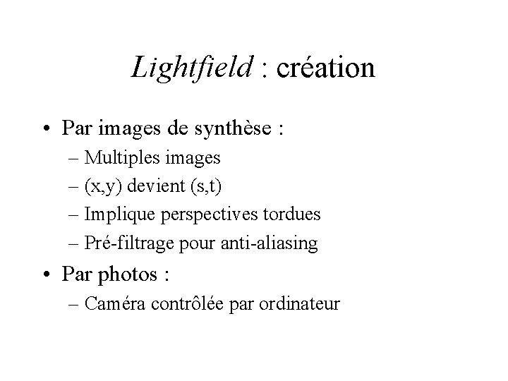 Lightfield : création • Par images de synthèse : – Multiples images – (x,