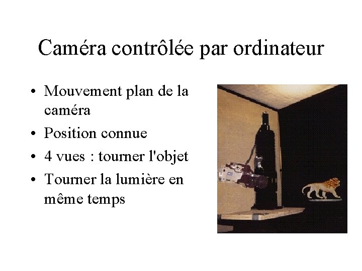 Caméra contrôlée par ordinateur • Mouvement plan de la caméra • Position connue •