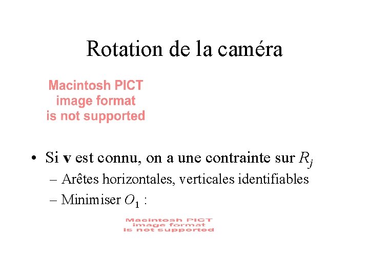 Rotation de la caméra • Si v est connu, on a une contrainte sur