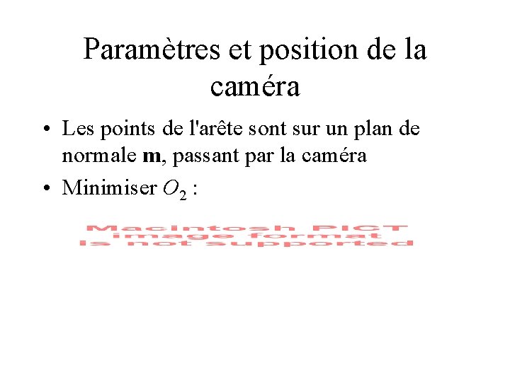Paramètres et position de la caméra • Les points de l'arête sont sur un