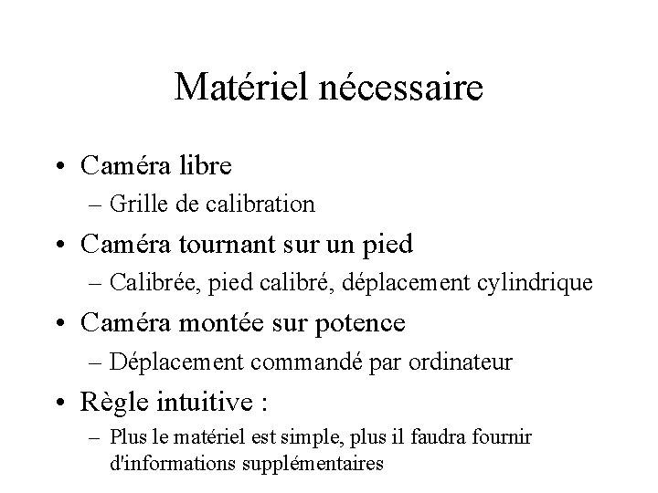 Matériel nécessaire • Caméra libre – Grille de calibration • Caméra tournant sur un