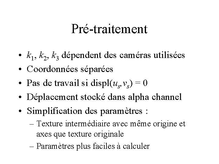 Pré-traitement • • • k 1, k 2, k 3 dépendent des caméras utilisées