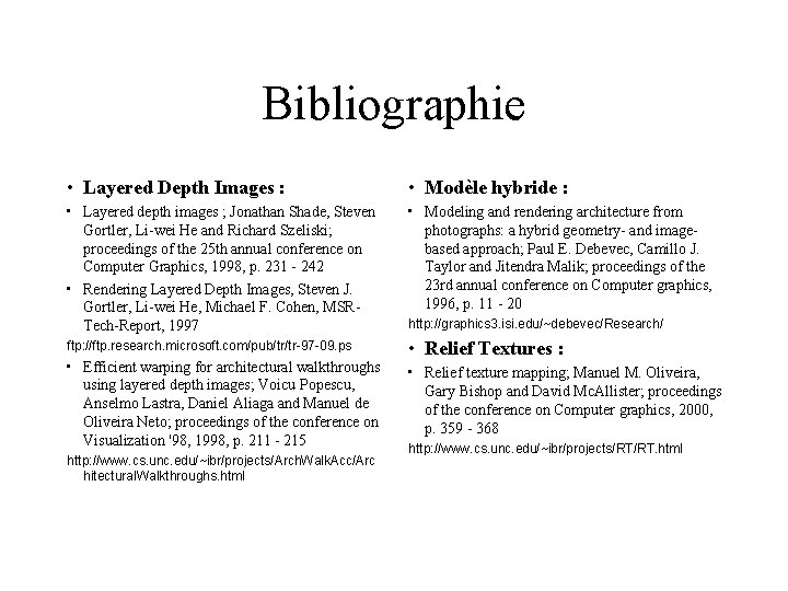 Bibliographie • Layered Depth Images : • Modèle hybride : • Layered depth images