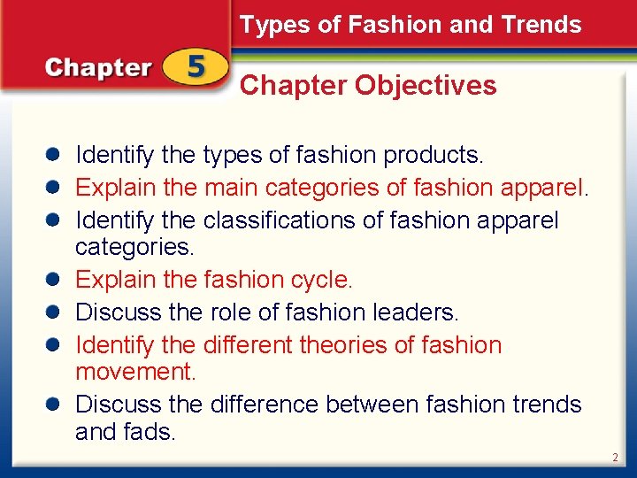 Types of Fashion and Trends Chapter Objectives Identify the types of fashion products. Explain