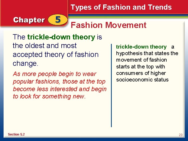 Types of Fashion and Trends Fashion Movement The trickle-down theory is the oldest and