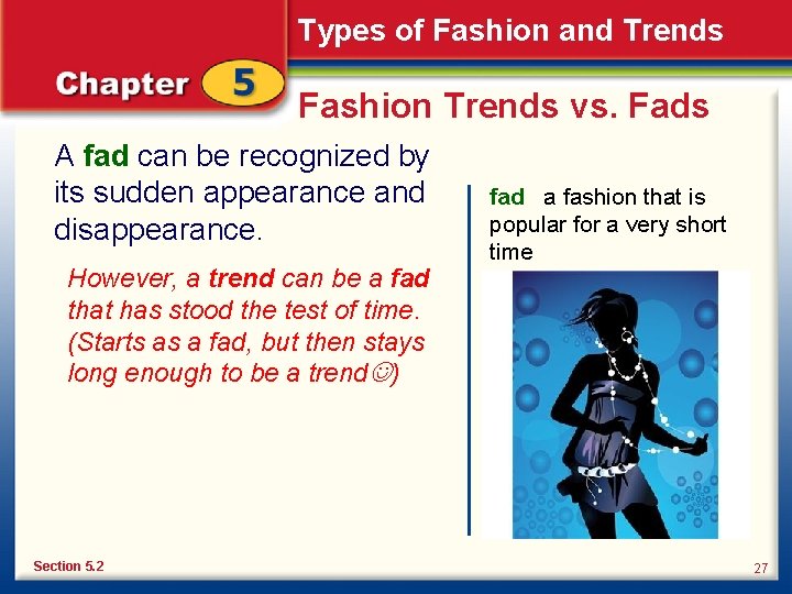 Types of Fashion and Trends Fashion Trends vs. Fads A fad can be recognized