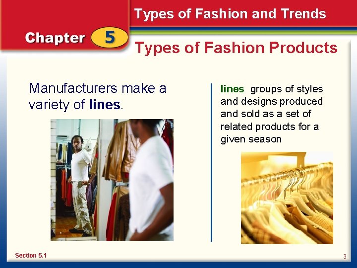 Types of Fashion and Trends Types of Fashion Products Manufacturers make a variety of