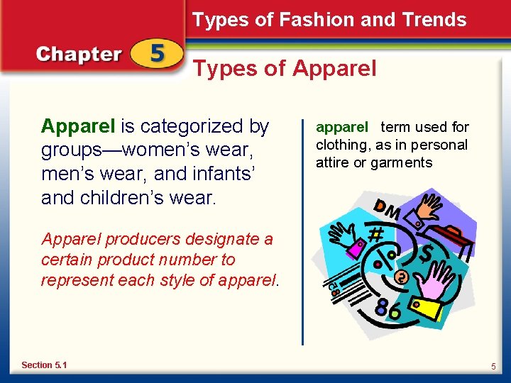 Types of Fashion and Trends Types of Apparel is categorized by groups—women’s wear, and