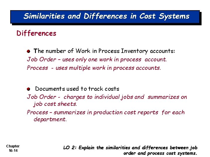 Similarities and Differences in Cost Systems Differences The number of Work in Process Inventory Similarities and Differences in Cost Systems Differences The number of Work in Process Inventory