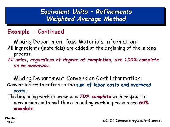 Equivalent Units – Refinements Weighted Average Method Example - Continued Mixing Department Raw Materials Equivalent Units – Refinements Weighted Average Method Example - Continued Mixing Department Raw Materials