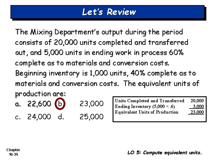 Let’s Review The Mixing Department’s output during the period consists of 20, 000 units Let’s Review The Mixing Department’s output during the period consists of 20, 000 units