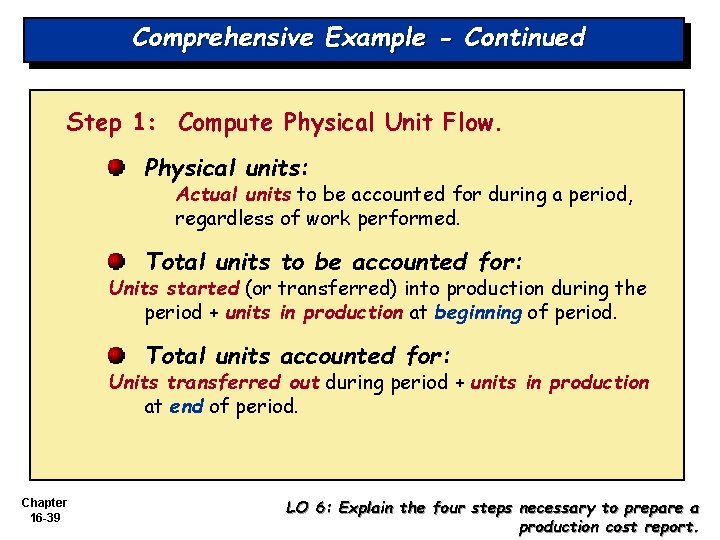 Comprehensive Example - Continued Step 1: Compute Physical Unit Flow. Physical units: Actual units Comprehensive Example - Continued Step 1: Compute Physical Unit Flow. Physical units: Actual units