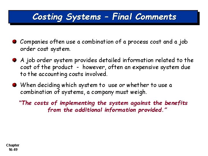 Costing Systems – Final Comments Companies often use a combination of a process cost Costing Systems – Final Comments Companies often use a combination of a process cost