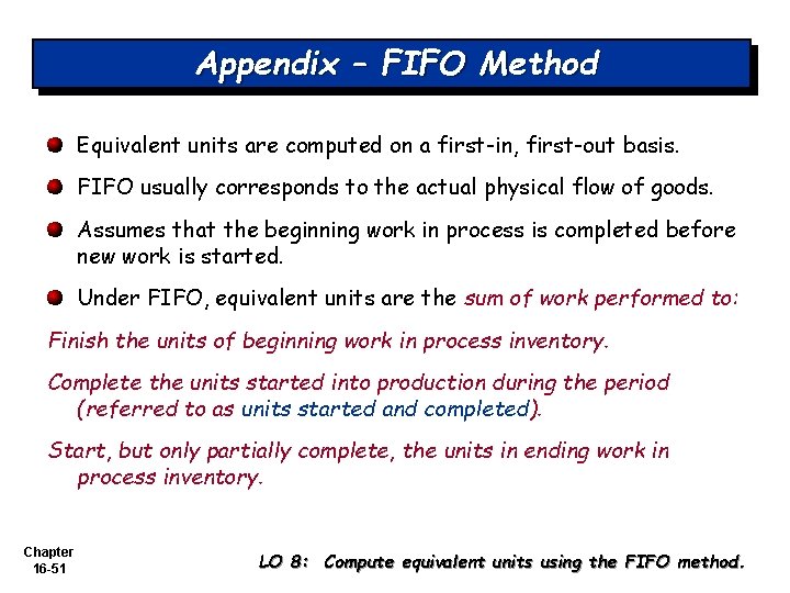 Appendix – FIFO Method Equivalent units are computed on a first-in, first-out basis. FIFO Appendix – FIFO Method Equivalent units are computed on a first-in, first-out basis. FIFO
