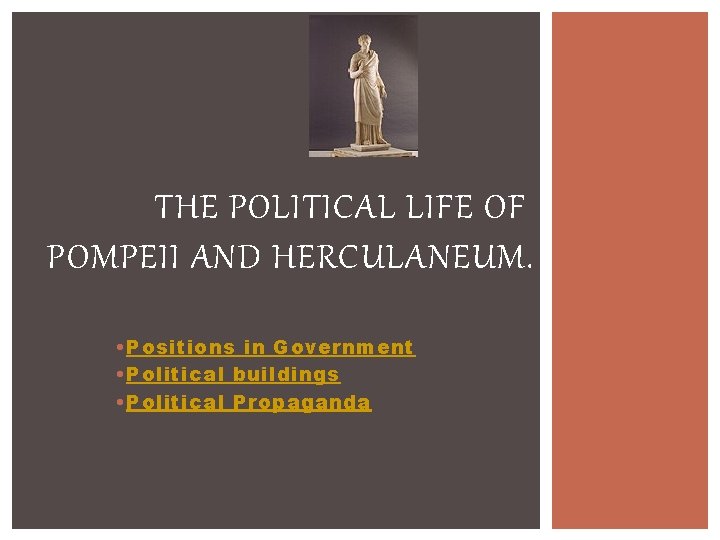 THE POLITICAL LIFE OF POMPEII AND HERCULANEUM. • Positions in Government • Political buildings