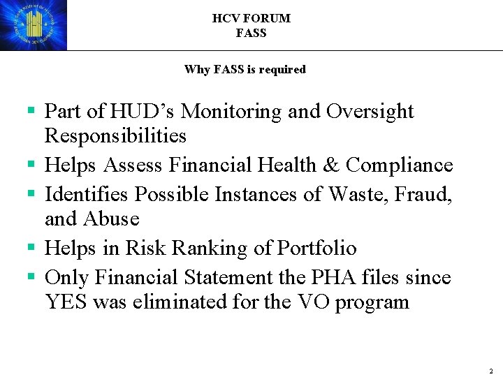 HCV FORUM FASS Why FASS is required § Part of HUD’s Monitoring and Oversight