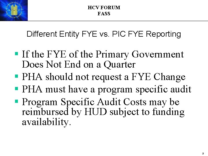 HCV FORUM FASS Different Entity FYE vs. PIC FYE Reporting § If the FYE