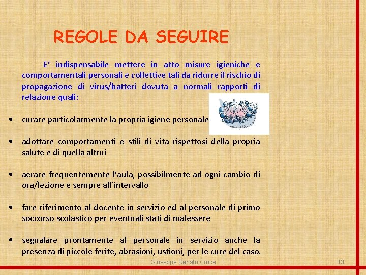 REGOLE DA SEGUIRE E’ indispensabile mettere in atto misure igieniche e comportamentali personali e