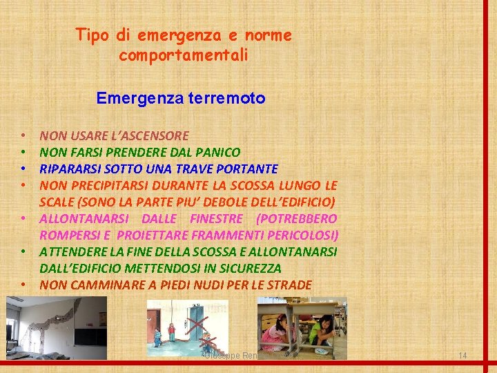 Tipo di emergenza e norme comportamentali Emergenza terremoto NON USARE L’ASCENSORE NON FARSI PRENDERE