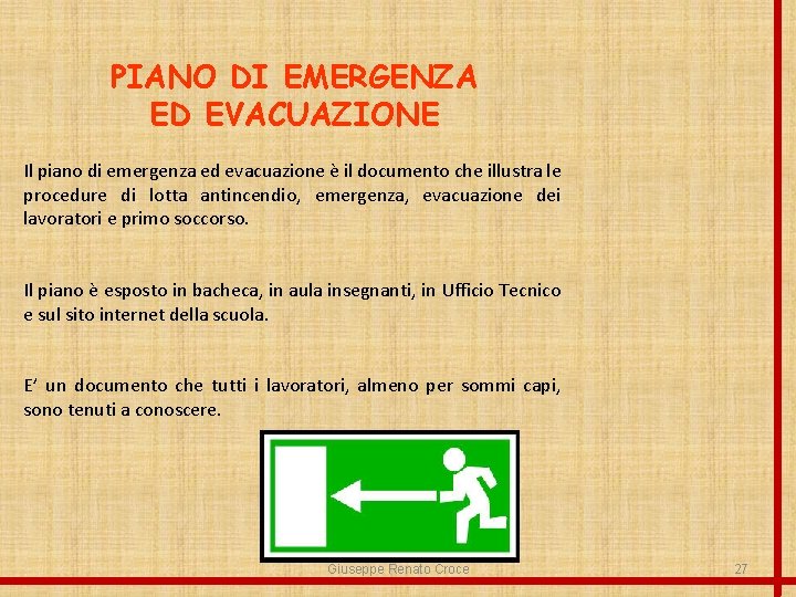 PIANO DI EMERGENZA ED EVACUAZIONE Il piano di emergenza ed evacuazione è il documento