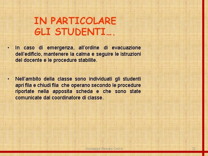 IN PARTICOLARE GLI STUDENTI…. • In caso di emergenza, all’ordine di evacuazione dell’edificio, mantenere