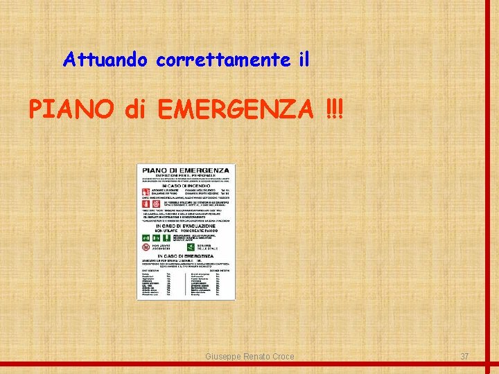 Attuando correttamente il PIANO di EMERGENZA !!! Giuseppe Renato Croce 37 