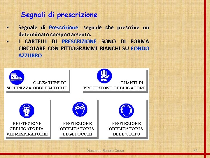 Segnali di prescrizione • • Segnale di Prescrizione: segnale che prescrive un determinato comportamento.