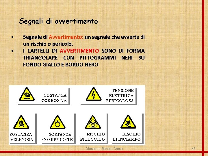 Segnali di avvertimento • • Segnale di Avvertimento: un segnale che avverte di un