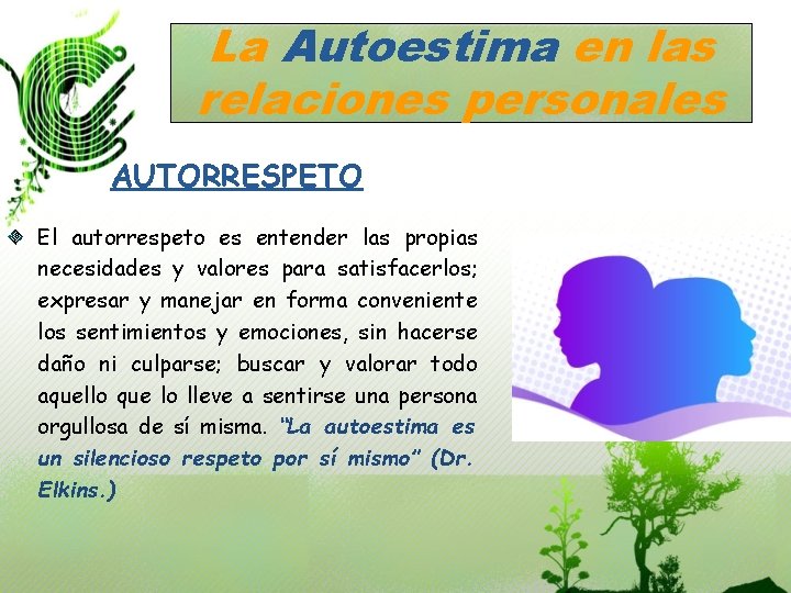 La Autoestima en las relaciones personales AUTORRESPETO El autorrespeto es entender las propias necesidades