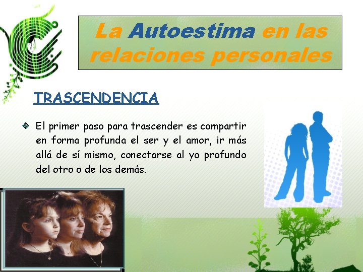 La Autoestima en las relaciones personales TRASCENDENCIA El primer paso para trascender es compartir