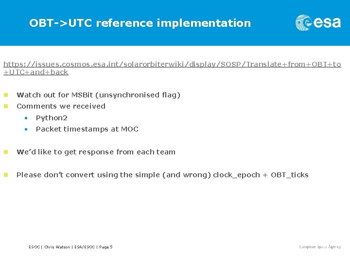 OBT->UTC reference implementation https: //issues. cosmos. esa. int/solarorbiterwiki/display/SOSP/Translate+from+OBT+to +UTC+and+back n Watch out for MSBit