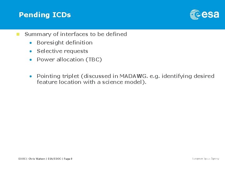 Pending ICDs n Summary of interfaces to be defined • Boresight definition • Selective