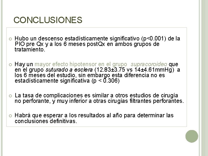 CONCLUSIONES Hubo un descenso estadísticamente significativo (p<0. 001) de la PIO pre Qx y