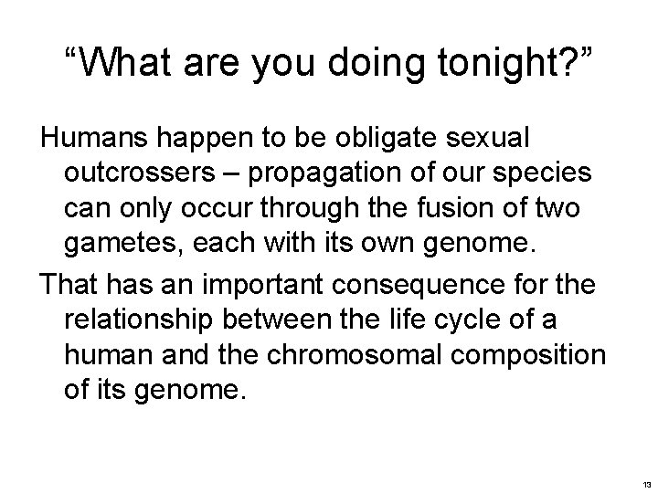“What are you doing tonight? ” Humans happen to be obligate sexual outcrossers – “What are you doing tonight? ” Humans happen to be obligate sexual outcrossers –