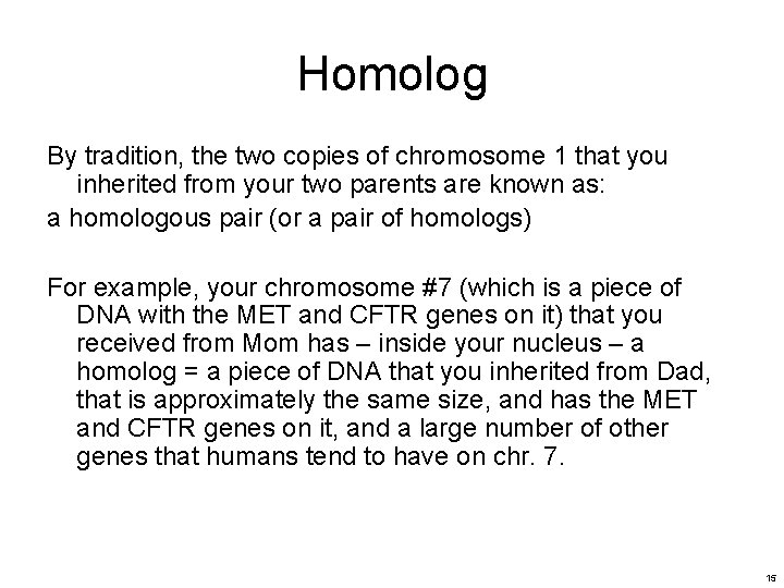 Homolog By tradition, the two copies of chromosome 1 that you inherited from your Homolog By tradition, the two copies of chromosome 1 that you inherited from your