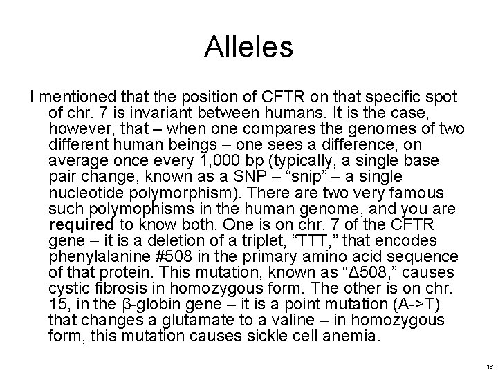 Alleles I mentioned that the position of CFTR on that specific spot of chr. Alleles I mentioned that the position of CFTR on that specific spot of chr.