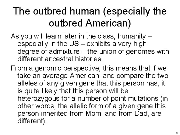 The outbred human (especially the outbred American) As you will learn later in the The outbred human (especially the outbred American) As you will learn later in the