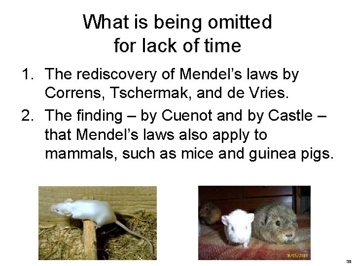 What is being omitted for lack of time 1. The rediscovery of Mendel’s laws What is being omitted for lack of time 1. The rediscovery of Mendel’s laws