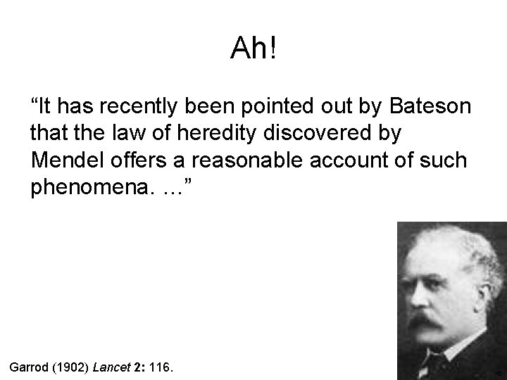 Ah! “It has recently been pointed out by Bateson that the law of heredity Ah! “It has recently been pointed out by Bateson that the law of heredity