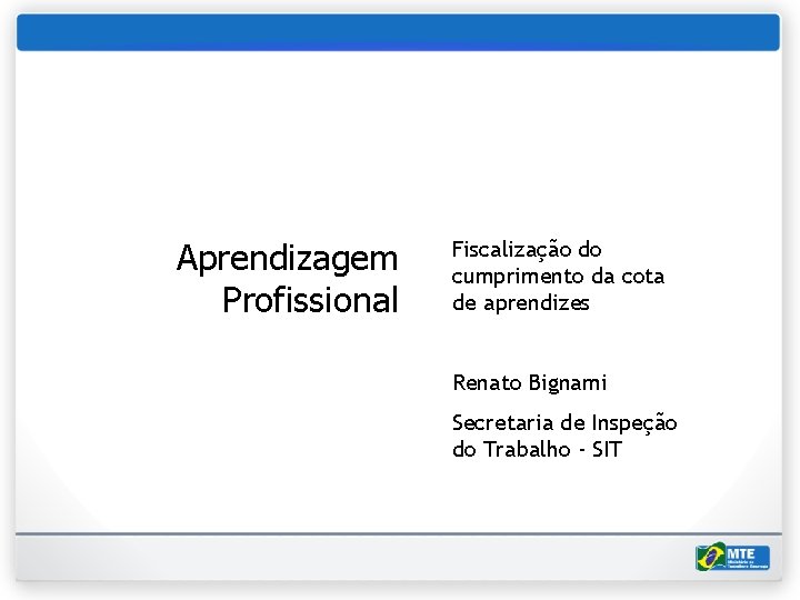 Secretaria de Inspeção do Trabalho Aprendizagem Profissional Fiscalização do cumprimento da cota de aprendizes