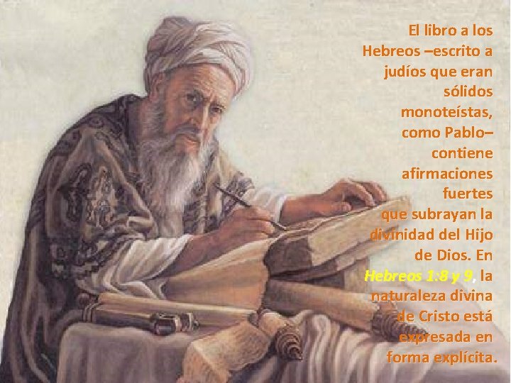 El libro a los Hebreos –escrito a judíos que eran sólidos monoteístas, como Pablo–
