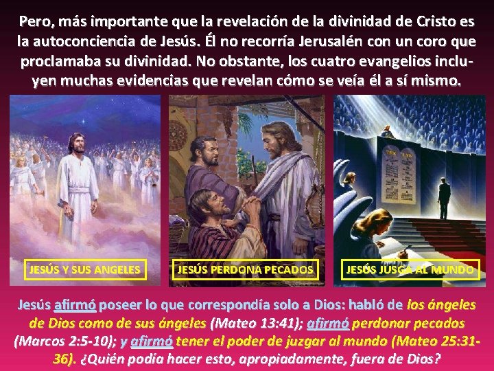 Pero, más importante que la revelación de la divinidad de Cristo es la autoconciencia