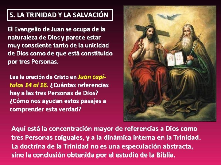 5. LA TRINIDAD Y LA SALVACIÓN El Evangelio de Juan se ocupa de la